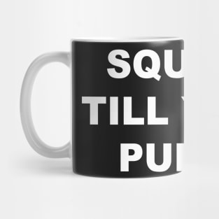 SQUAT TILL YOU PUKE Mug